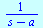 `/`(1, `*`(`+`(s, `-`(a))))